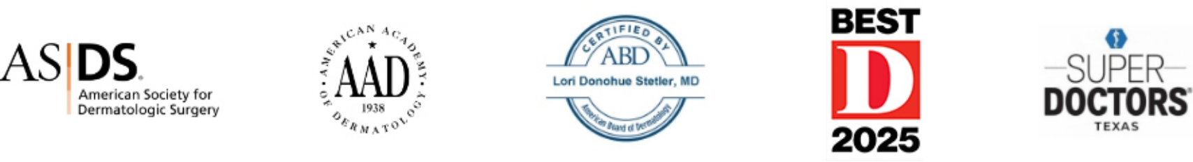 Dr. Lori Stetler credentials: ASDS - American Society for Dermatologic Surgery; AAD - American Academy of Dermatology; Certified by ABD - American Board of Dermatology; D Magazine Best of 2025; Super Doctors Texas